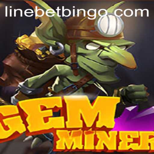 Delving into GemMiner: The Thrilling World of Strategic Linebetting